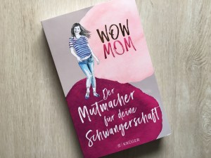 Buchcover „Wow Mom - Der Mutmacher für deine Schwangerschaft“
