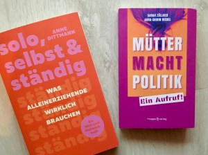Buchcover „Mütter. Macht. Politik“ und „Solo, Selbst und Ständig“
