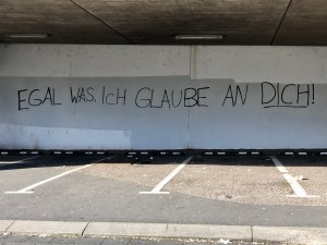 Graffiti „Egal was, ich glaube an dich.“